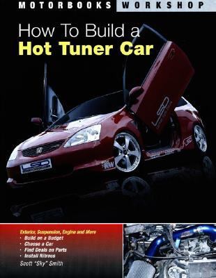 How to Build a Hot Tuner Car   2007 (Revised) 9780760329122 Front Cover