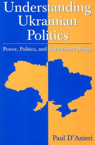 Understanding Ukrainian Politics Power, Politics, and Institutional Design N/A 9780765618122 Front Cover