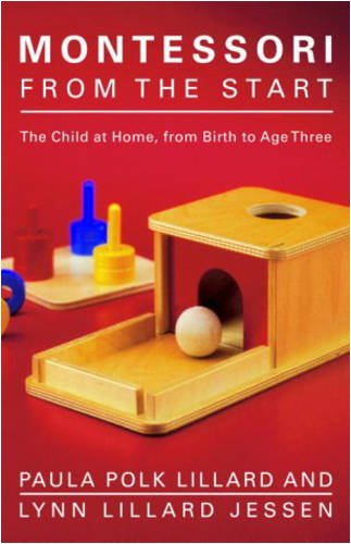 Montessori from the Start The Child at Home, from Birth to Age Three  2003 9780805211122 Front Cover