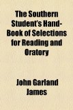 Southern Student's Hand-Book of Selections for Reading and Oratory N/A 9781150967122 Front Cover