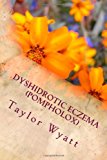 Dyshidrotic Eczema (Pompholox) Seeking Relief from the Itch and Blisters N/A 9781490355122 Front Cover