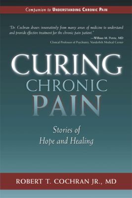 Curing Chronic Pain Stories of Hope and Healing  2009 9781577364122 Front Cover