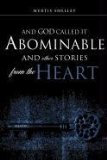 And God Called It Abominable and Other Stories from the Heart  N/A 9781609571122 Front Cover