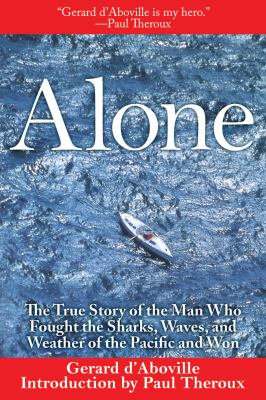 Alone The True Story of the Man Who Fought the Sharks, Waves, and Weather of the Pacific and Won N/A 9781611451122 Front Cover