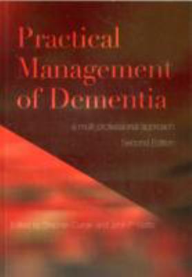 Practical Management of Dementia A Multi-Professional Approach, Second Edition 2nd 2012 (Revised) 9781846194122 Front Cover