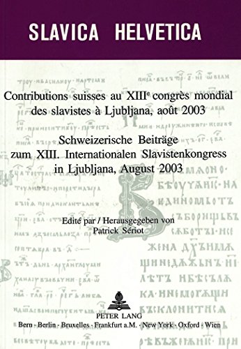 Contributions Suisses Au Xiiic Congres Mondial Des Slavistes A Ljubljana, Aout 2003/schweizerische Beitrage Zum Xiii. Internationalen Slavistenkongress In Ljubliana, August 2003:   2003 9783039101122 Front Cover