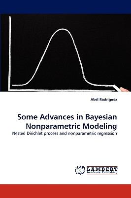 Some Advances in Bayesian Nonparametric Modeling N/A 9783838300122 Front Cover