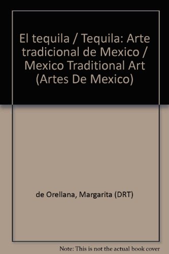 El tequila arte tradicional/ Tequila traditional art:  1999 9789706832122 Front Cover