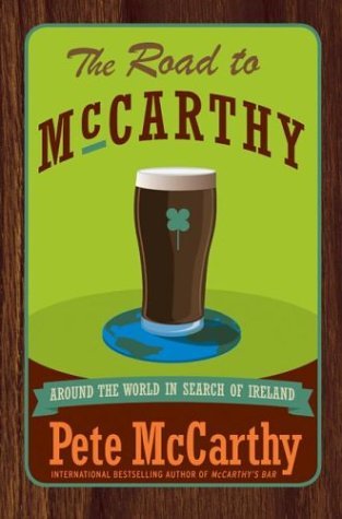 Road to Mccarthy Around the World in Search of Ireland  2004 9780007162123 Front Cover