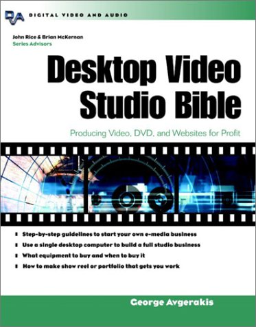 Desktop Video Studio Bible Producing Video, DVD, and Websites for Profit  2003 9780071406123 Front Cover