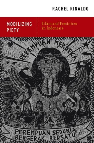 Mobilizing Piety Islam and Feminism in Indonesia  2013 9780199948123 Front Cover