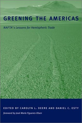 Greening the Americas NAFTA's Lessons for Hemispheric Trade  2002 9780262042123 Front Cover