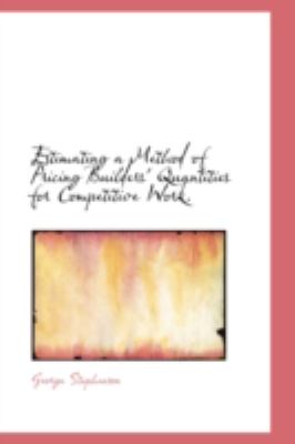 Estimating a Method of Pricing Builders' Quantities for Competitive Work N/A 9780559676123 Front Cover