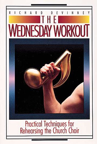 Wednesday Workout Practical Techniques for Rehearsing the Church Choir N/A 9780687443123 Front Cover