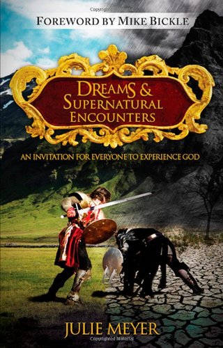 Dreams and Supernatural Encounters An Invitation for Everyone to Experience God  2011 9780768438123 Front Cover