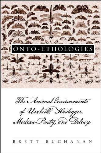 Onto-Ethologies The Animal Environments of Uexknll, Heidegger, Merleau-Ponty, and Deleuze  2008 9780791476123 Front Cover