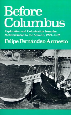 Before Columbus Exploration and Colonization from the Mediterranean to the Atlantic, 1229-1492  1987 9780812214123 Front Cover
