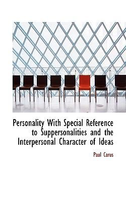 Personality with Special Reference to Suppersonalities and the Interpersonal Character of Ideas  N/A 9781110571123 Front Cover