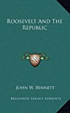 Roosevelt and the Republic  N/A 9781163447123 Front Cover