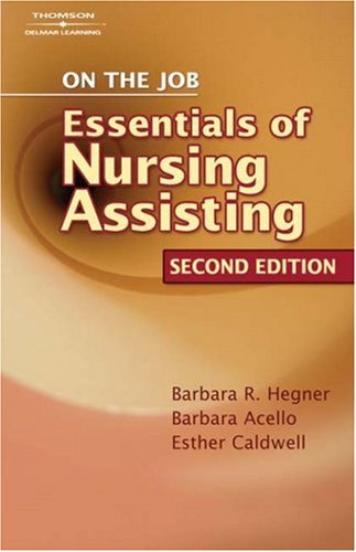 On the Job The Essentials of Nursing Assisting 2nd 2008 (Revised) 9781418066123 Front Cover