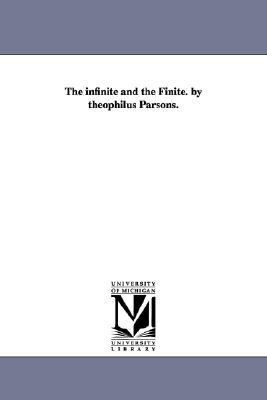 Infinite and the Finite by Theophilus Parsons N/A 9781425516123 Front Cover