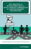 Best Practices in Occupational Health, Safety, Workers Compensation and Claims Management for Employers Assisting Employers in Navigating? The Road to Zero? N/A 9781599428123 Front Cover