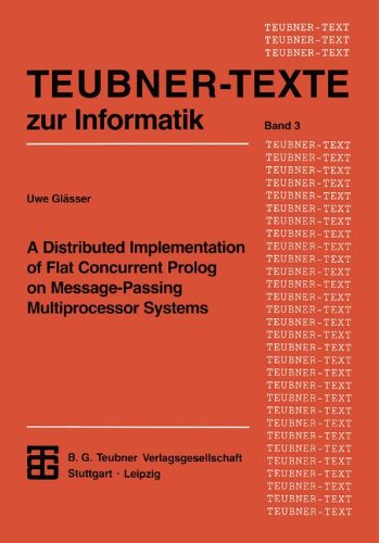 Distributed Implementation of Flat Concurrent Prolog on Message-Passing Multiprocessor Systems   1993 9783322976123 Front Cover