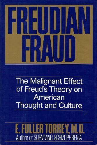 Freudian Fraud The Malignant Effect of Freud's Theory on American Thought and Culture  1992 9780060168124 Front Cover