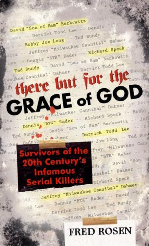 There but for the Grace of God Survivors of the 20th Century's Infamous Serial Killers  2007 9780060890124 Front Cover