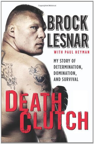 Death Clutch My Story of Determination, Domination, and Survival  2011 9780062023124 Front Cover
