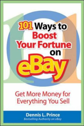 101 Ways to Boost Your Fortune on EBay Get More Money for Everything You Sell  2007 9780071470124 Front Cover