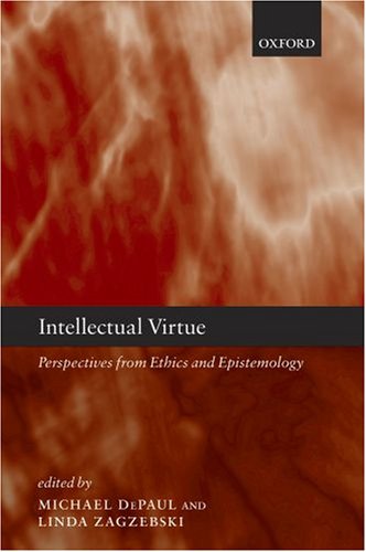 Intellectual Virtue Perspectives from Ethics and Epistemology  2007 9780199219124 Front Cover
