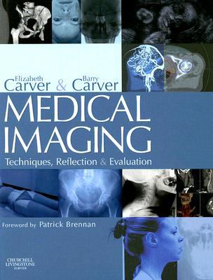 Medical Imaging Techniques, Reflection and Evaluation  2006 9780443062124 Front Cover