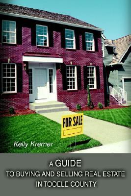 Guide to Buying and Selling Real Estate in Tooele County  N/A 9780595389124 Front Cover