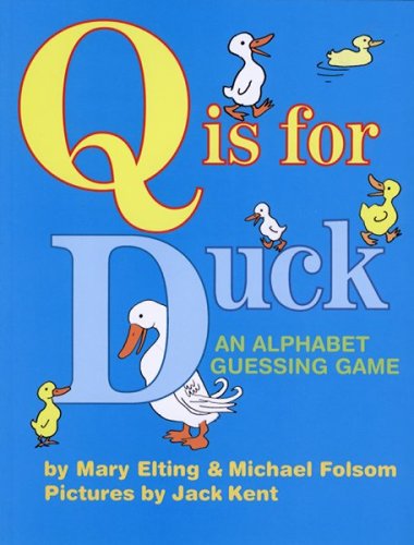 Q Is for Duck An Alphabet Guessing Game  2005 9780618574124 Front Cover
