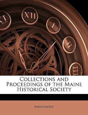 Collections and Proceedings of the Maine Historical Society  N/A 9781147431124 Front Cover