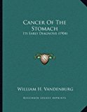 Cancer of the Stomach Its Early Diagnosis (1904) N/A 9781166395124 Front Cover
