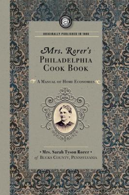 Mrs. Rorer's Philadelphia Cook Book A Manual of Home Economies N/A 9781429090124 Front Cover