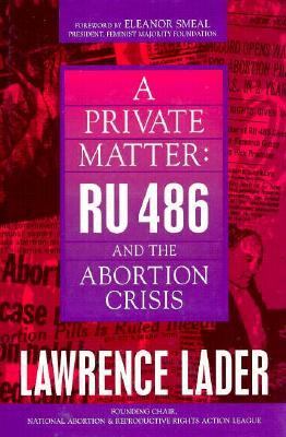 Private Matter RU-486 and the Abortion Crisis N/A 9781573920124 Front Cover