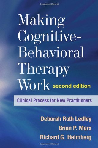 Making Cognitive-Behavioral Therapy Work Clinical Process for New Practitioners 2nd 2010 (Revised) 9781606239124 Front Cover