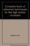 Complete Book of Rehearsal Techniques for the High School Orchestra N/A 9780131582125 Front Cover