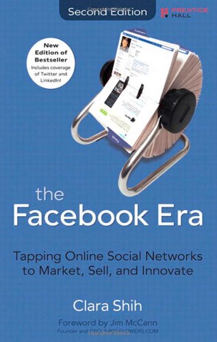 Facebook Era Tapping Online Social Networks to Market, Sell, and Innovate 2nd 2011 (Revised) 9780137085125 Front Cover