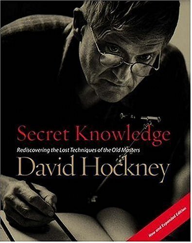 Secret Knowledge (New and Expanded Edition) Rediscovering the Lost Techniques of the Old Masters Expanded  9780142005125 Front Cover