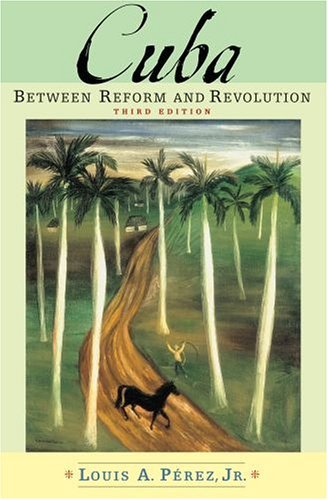Cuba Between Reform and Revolution 3rd 2005 (Revised) 9780195179125 Front Cover