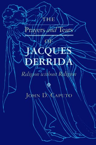 Prayers and Tears of Jacques Derrida Religion Without Religion  1997 9780253211125 Front Cover