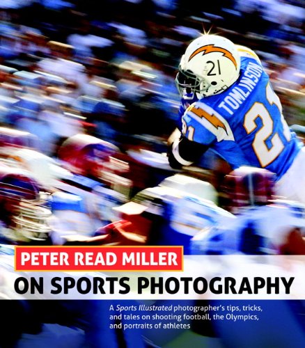 Peter Read Miller on Sports Photography A Sports Illustrated Photographer's Tips, Tricks, and Tales on Shooting Football, the Olympics, and Portraits of Athletes  2014 9780321857125 Front Cover