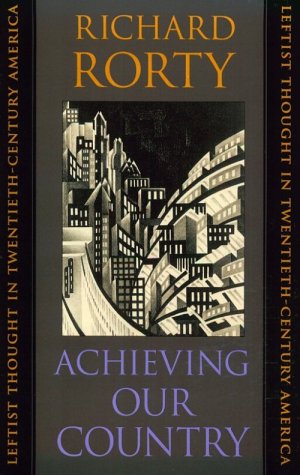 Achieving Our Country Leftist Thought in Twentieth-Century America  1998 9780674003125 Front Cover