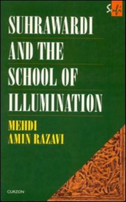 Suhrawardi and the School of Illumination   1996 9780700704125 Front Cover