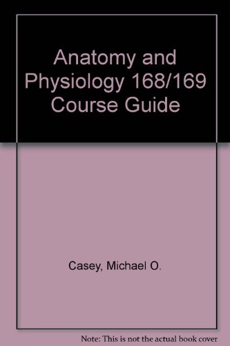 Anatomy and Physiology 168/169 Course Guide Revised  9780757573125 Front Cover