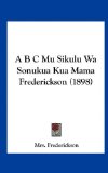 B C Mu Sikulu Wa Sonukua Kua Mama Frederickson  N/A 9781162437125 Front Cover
